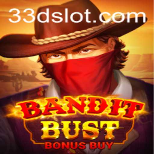 Discover the Excitement of BanditBustBonusBuy with a Twist of 33D